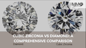 Cubic Zirconia vs Diamond: A Comprehensive Comparison