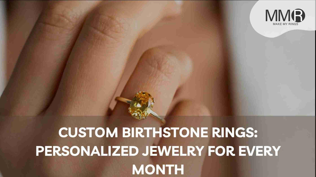 Custom Birthstone Rings: Personalized Jewelry for Every Month