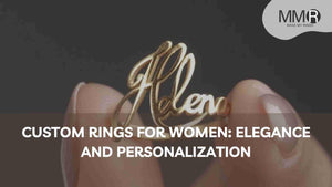 Custom Rings for Women: Elegance and Personalization