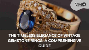 The Timeless Elegance of Vintage Gemstone Rings: A Comprehensive Guide
