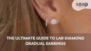 The Ultimate Guide to Lab Diamond Gradual Earrings