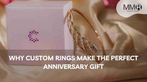 Why Custom Rings Make the Perfect Anniversary Gift