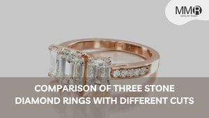 Comparison of Three Stone Diamond Rings with Different Cuts